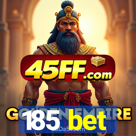 185 bet